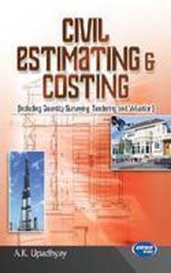 Civil Estimating and Costing (Including Quantity Surveying Tendering and Valuation)