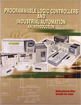 Programmable Logic Controllers and Industrial Automation an Introduction