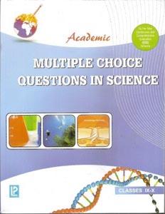 Academic Multiple Choice Questions in Science : Classes IX - X