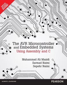 The AVR Microcontroller and Embedded Systems Using Assembly and C