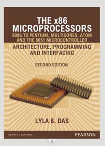 The x86 Microprocessors 8086 to Pentium Multicores Atom and the 8051 Microcontroller  Architecture Programming and Interfacing