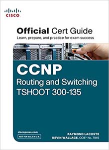 CISCO Official Cert Guide CCNP Routing and Switching TSHOOT 300 - 135