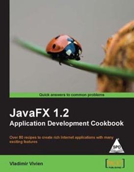 JavaFX 1.2 Application Development Cookbook