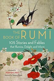 The Book of Rumi : 105 Stories and Fables that Illumine, Delight, and Inform