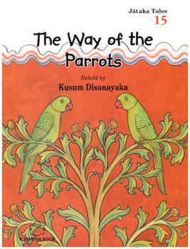 Jataka Tales 15 - The Way Of The Parrots