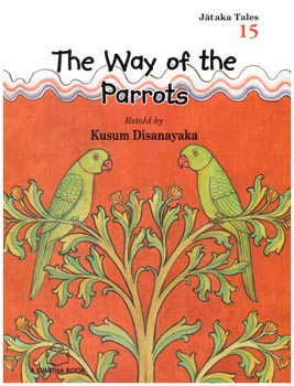 Jataka Tales 15 - The Way Of The Parrots