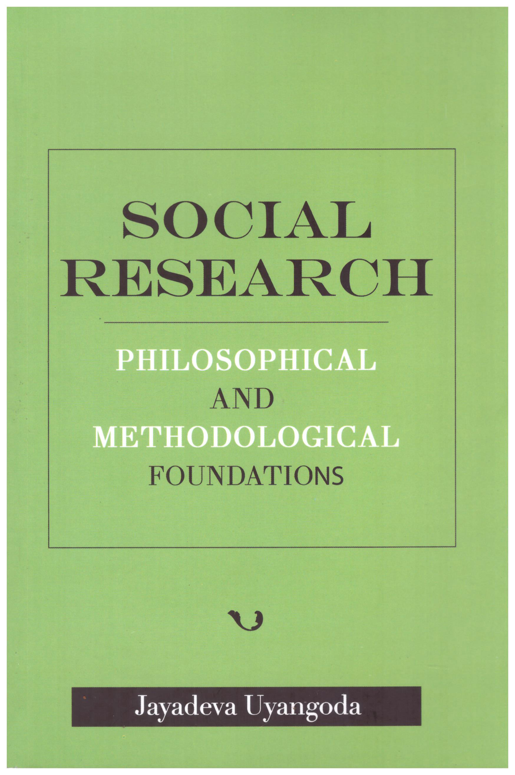 Social Research Philosophical and Methodological Foundations