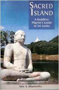 Sacred Island :A Buddhist Pilgrims Guide to Sri Lanka
