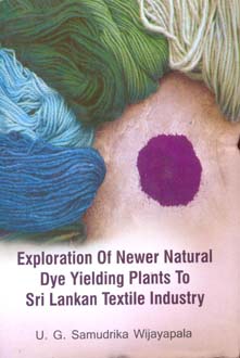 Exploration Of Newer natural Dye Yielding Plants to Sri Lanka Textile Industry 