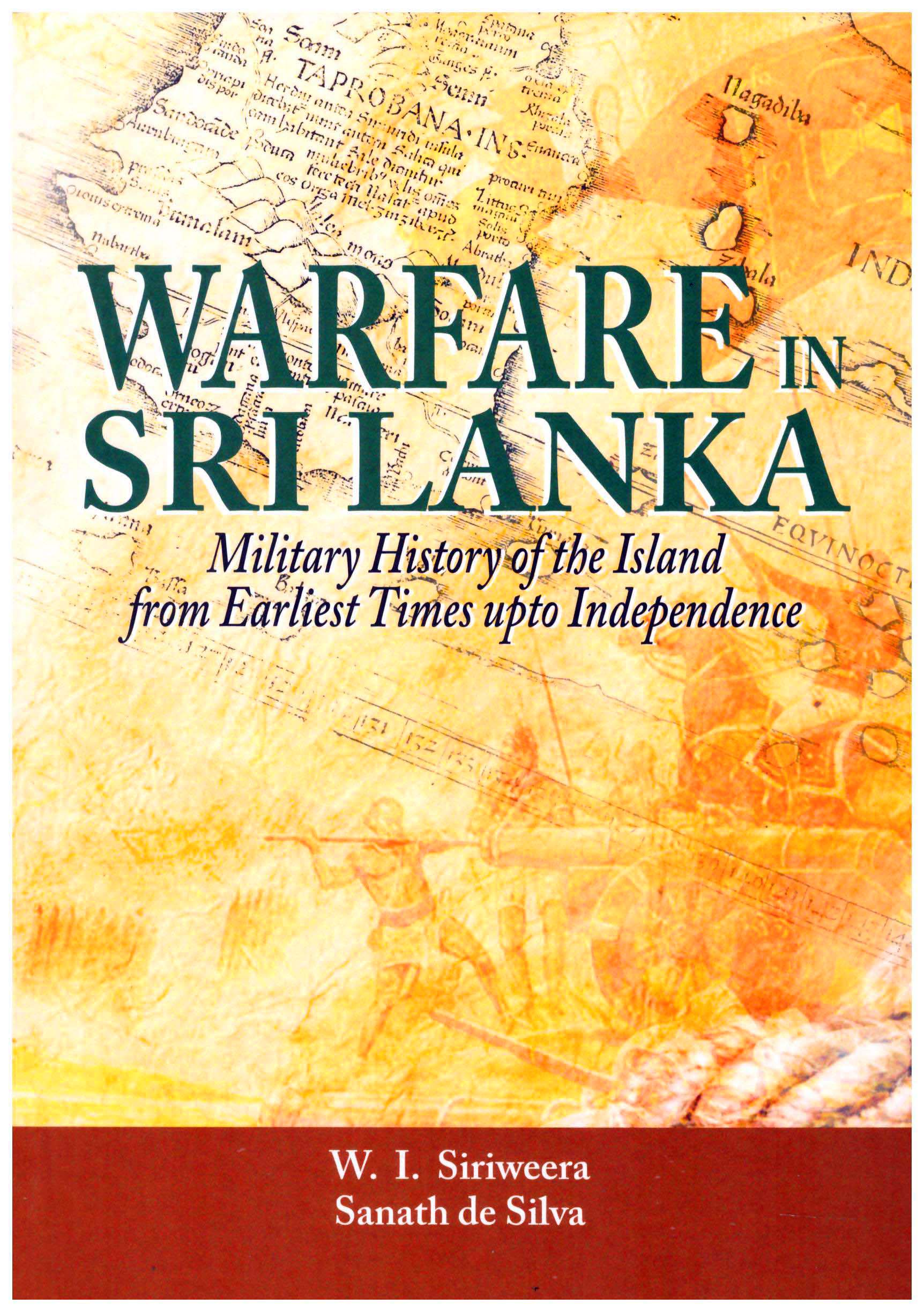 Warfare in Sri Lanka : Military History of The Island from Earliest Times upto Independence