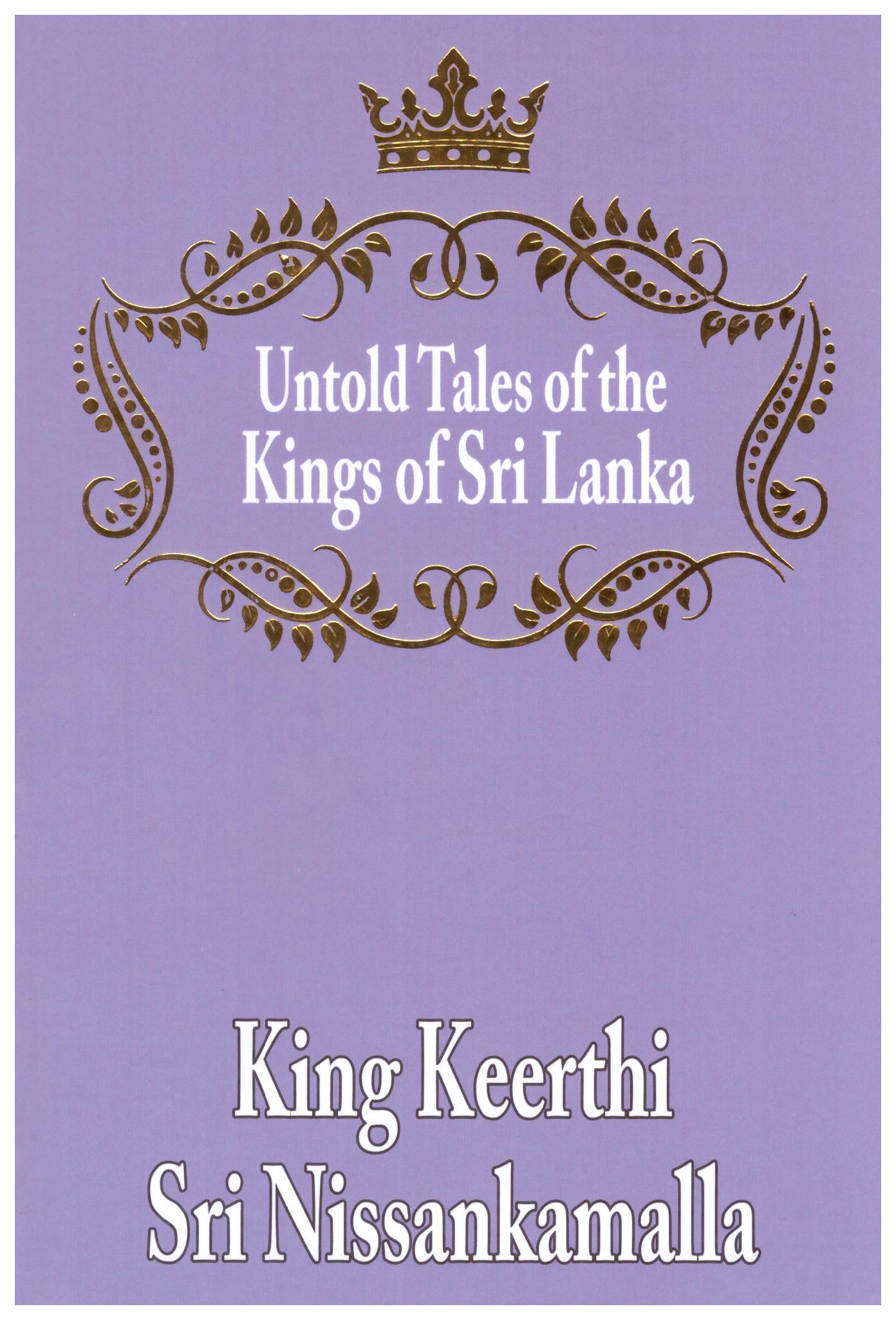 Untold Tales of the Kings of Sri Lanka King Keerthi Sri Nissankamalla