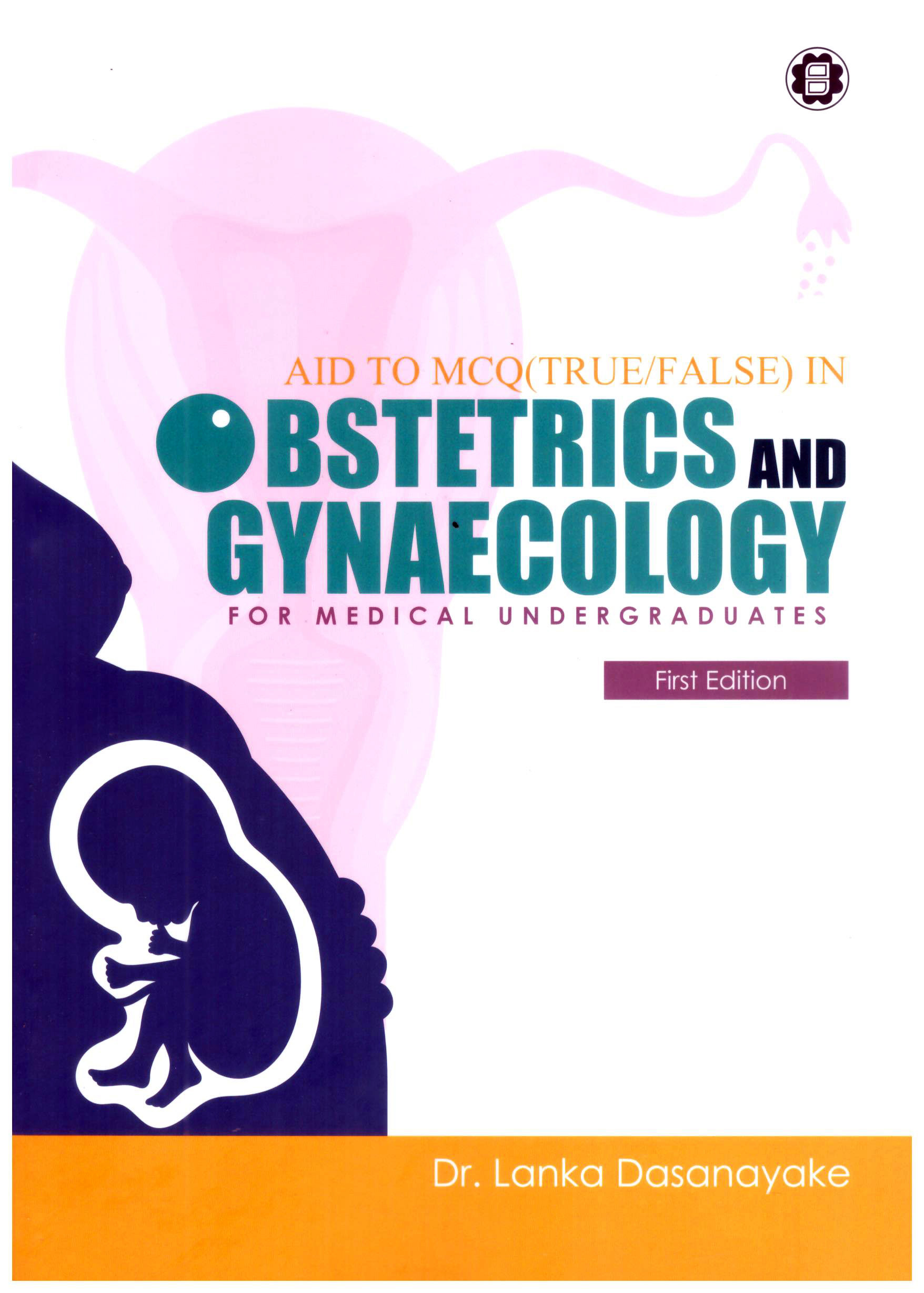 Obstetrics and Gynaecology ( for Medical Undergraduates )