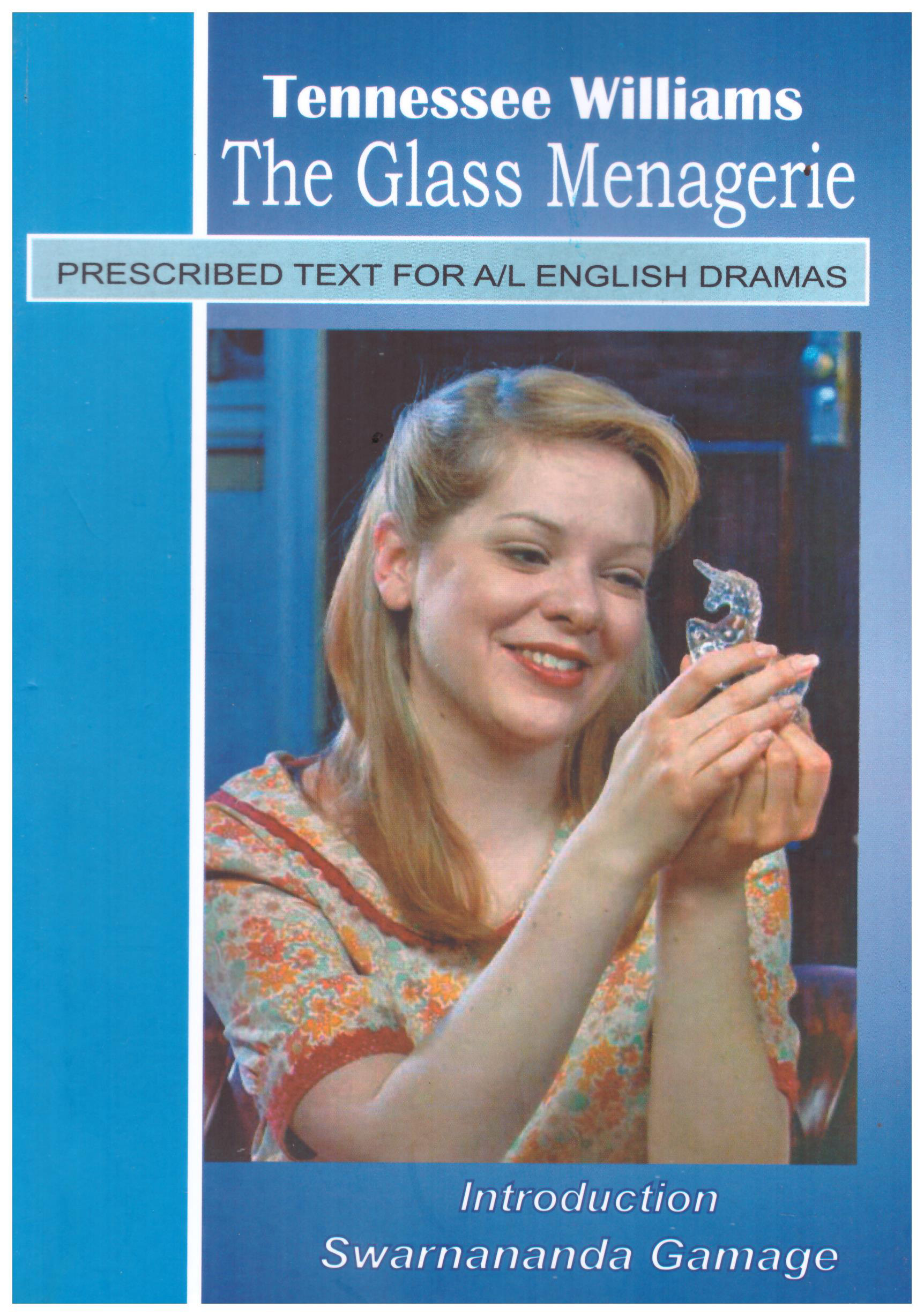The Glass Menagerie : Prescribed Text for A/L English Dramas