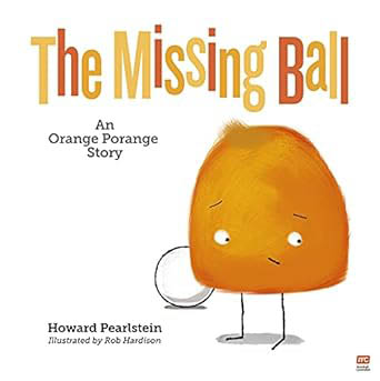 The Missing Ball An Orange Porange Story