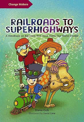 Rail Roads to Super Highways : A Handbook on Big Ideas That Have Made Our World Smaller