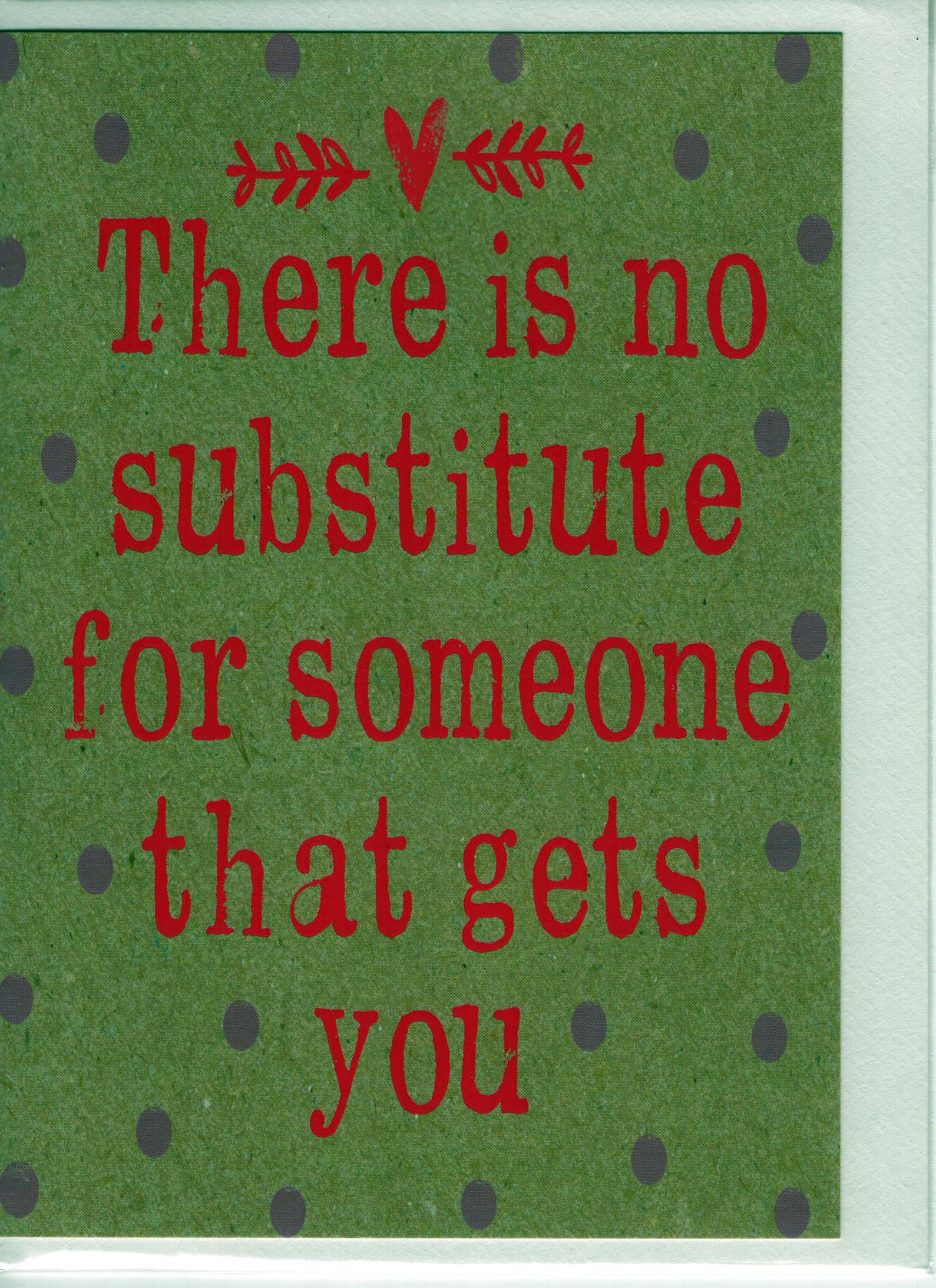 There is no Substitute for Someone that gets you