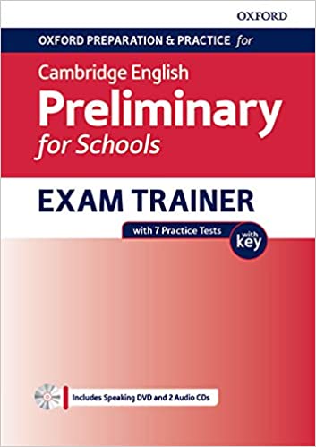 Oxford Preparation and Practice for Cambridge English : B1 Preliminary for Schools Exam Trainer with Key 
