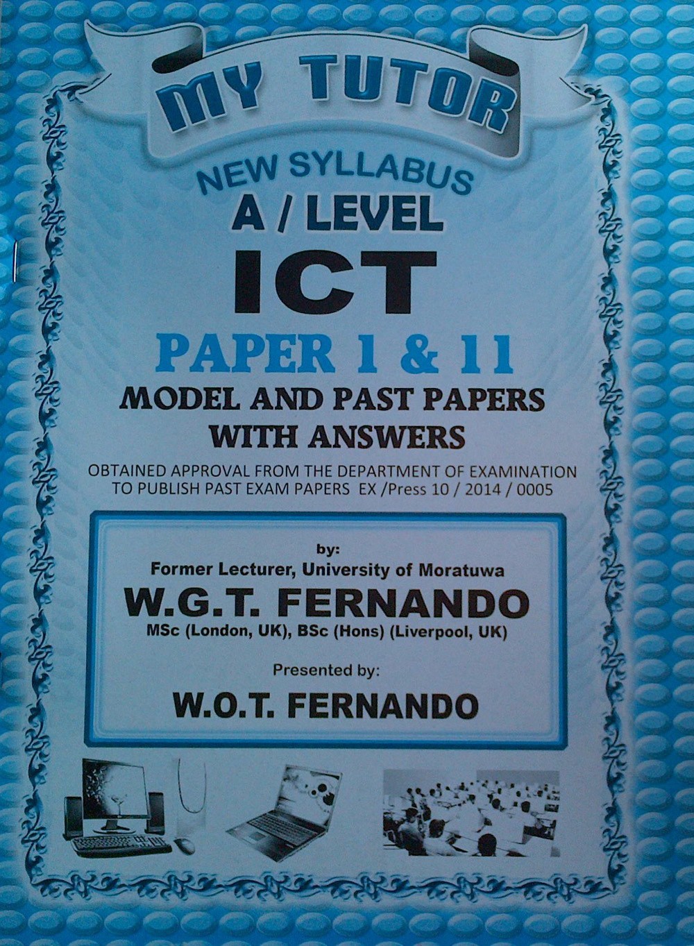 My Tutor New Syllabus A/Level ICT Paper 1 and 2 Model and Past Papers With Answers