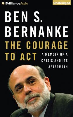 The Courage to Act A Memoir of a Crisis and Its Aftermath MP3 CD