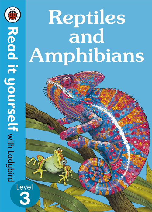 Read It Yourself with Ladybird Level 3 : Reptiles and Amphibians