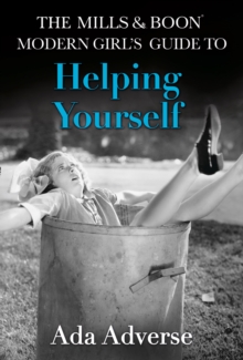 The Mills and Boon Modern Girls Guide to: Helping Yourself: Life Hacks for Feminists