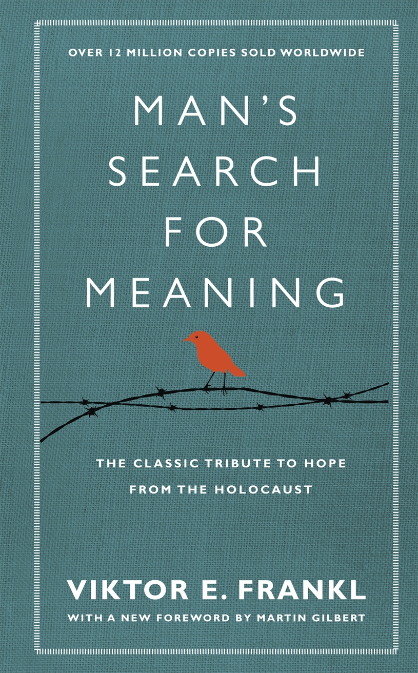 Mans Search for Meaning: The Classic Tribute to Hope from the Holocaust
