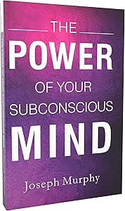 The Power of Your Subconscious Mind