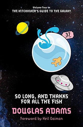 The Hitchhikers Guide to the Galaxy: Volume 4 So Long and Thanks For All The Fish
