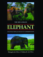 The Sri Lankan Elephant Its Evolution Ecology & Conservation