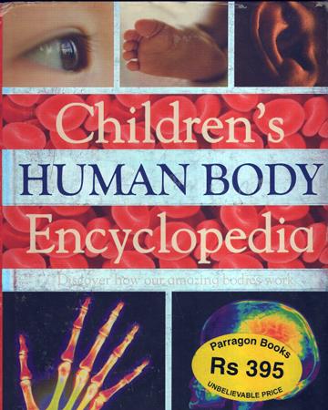 Childrens Human Body Encyclopedia Discover how our amazing bodies work