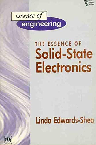 The Essennce of Solid State Electronics