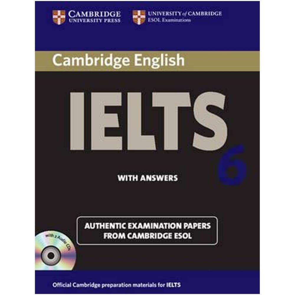 Cambridge English IELTS 6 Past Papers with Answers University of Cambridge Esol Examinations