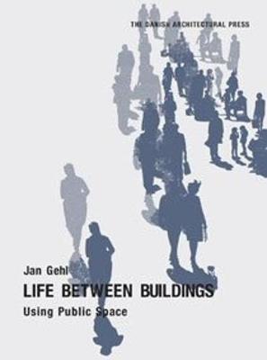 Life Between Buildings : Using Public Space