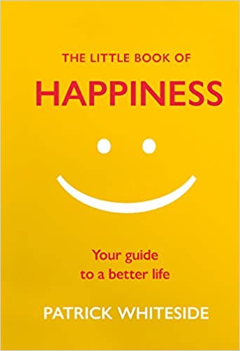 The Little Book of Happiness: Your Guide to a Better Life