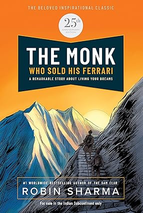 The Monk Who Sold His Ferrari : A Remarkable Story ABout Living Your Dreams