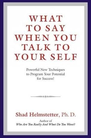 What to Say When You Talk to Your Self