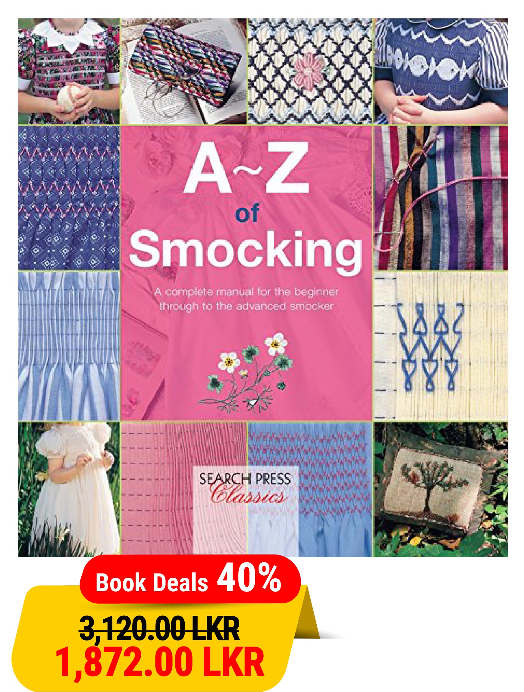 A-Z of Smocking: A Complete Manual for The Beginner Through to The Advanced Smocker