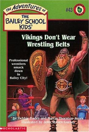 The Adventures of the Bailey School Kids: Vikings Dont Wear Wrestling Belts #43