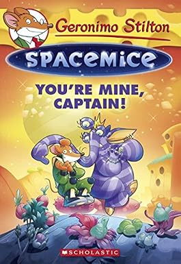 Geronimo Stilton Spacemice #02 : You are Mine Captain!