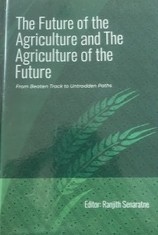 The Future of the Agriculture and  the Agriculture of the Future : From Beaten Track to Untrodden Parts