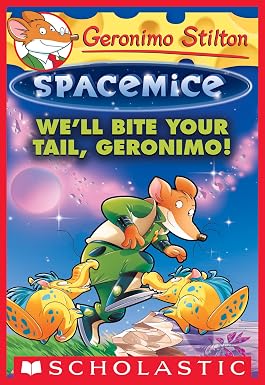 Geronimo Stilton #11 : Spacemice We'll Bite Your Tail,Geronimo!