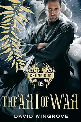 The Art of War : Chung Kuo Book 05