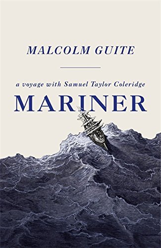 Mariner : A Voyage With Samuel Taylor Coleridge (HB)
